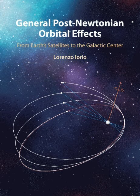 Lorenzo Iorio, Italy) Iorio, Lorenzo (Ministero dell’ Istruzione e del Merito, Bari - General Post-Newtonian Orbital Effects, Inbunden