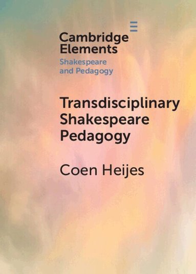 Coen Heijes - Transdisciplinary Shakespeare Pedagogy, Häftad