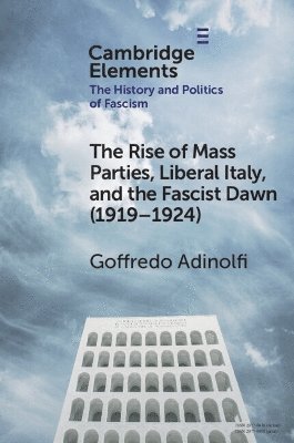 The Rise of Mass Parties, Liberal Italy, and the Fascist Dawn (1919-1924) 1