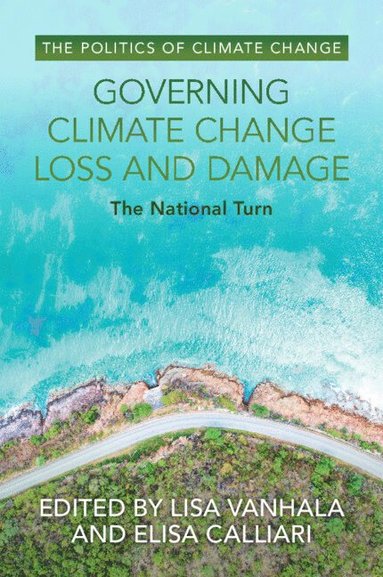 Lisa Vanhala, Elisa Calliari - Governing Climate Change Loss and Damage, Häftad