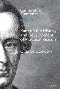 bokomslag Kant on the History and Development of Practical Reason