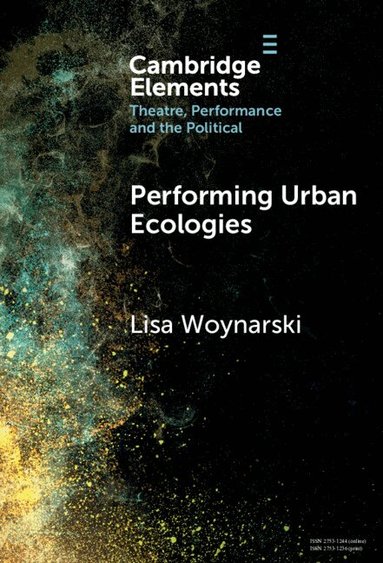 Lisa Woynarski - Performing Urban Ecologies, Inbunden