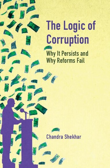 Chandra Shekhar - The Logic of Corruption, Inbunden
