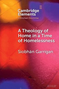 bokomslag A Theology of Home in a Time of Homelessness