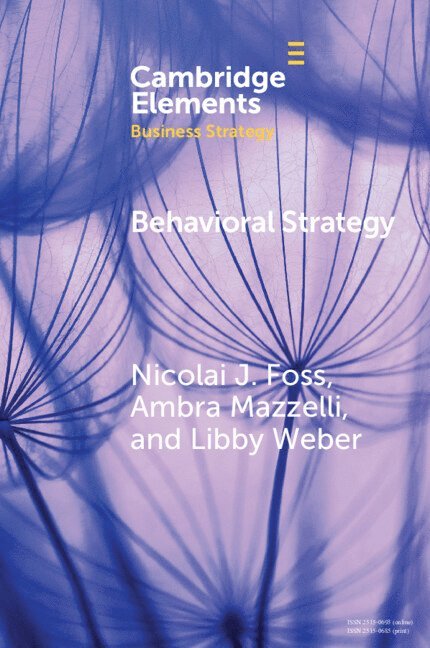 Nicolai J Foss, Ambra Mazzelli, Libby Weber, Nicolai J (Copenhagen Business School) Foss, Ambra (SKEMA Business School) Mazzelli, Libby (University of California) Weber, Nicolai J. Foss - Behavioral Strategy, Häftad