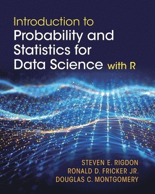 Steven E. Rigdon, Ronald D. Fricker, Jr, Douglas C. Montgomery - Introduction to Probability and Statistics for Data Science, Häftad