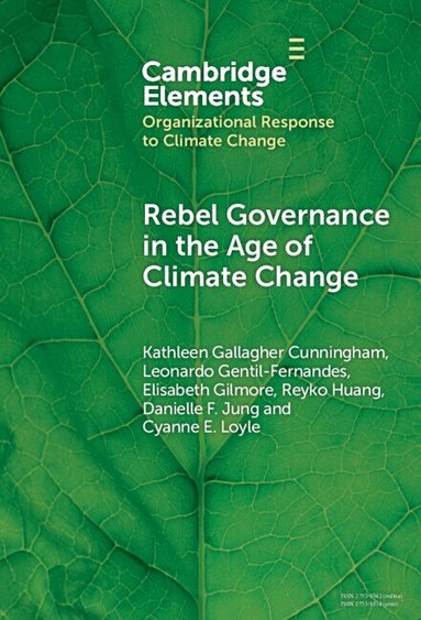 Kathleen Gallagher Cunningham, Leonardo Gentil-Fernandes, Elisabeth Gilmore, Reyko Huang, Danielle F. Jung, Cyanne E. Loyle - Rebel Governance in the Age of Climate Change, Inbunden
