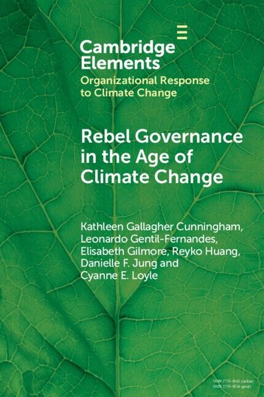 Kathleen Gallagher Cunningham, Leonardo Gentil-Fernandes, Elisabeth Gilmore, Reyko Huang, Danielle F. Jung, Cyanne E. Loyle - Rebel Governance in the Age of Climate Change, Häftad