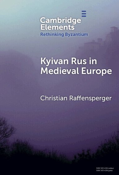 Christian Raffensperger - Kyivan Rus in Medieval Europe, Inbunden