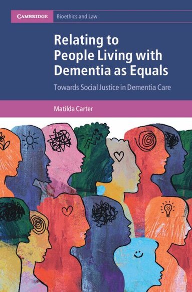 Matilda Carter - Relating to People Living with Dementia as Equals, Inbunden