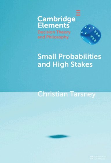 Christian Tarsney - Small Probabilities and High Stakes, Inbunden