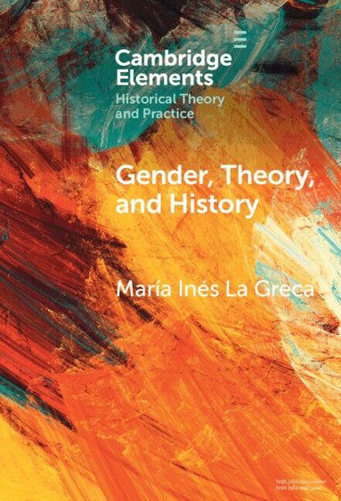María Inés La Greca - Gender, Theory, and History, Inbunden