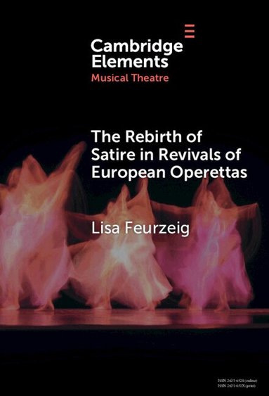 Lisa Feurzeig - The Rebirth of Satire in Revivals of European Operettas, Inbunden