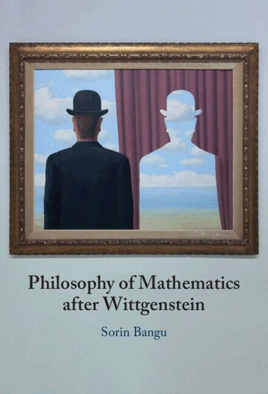 Sorin Bangu - Philosophy of Mathematics after Wittgenstein, Inbunden