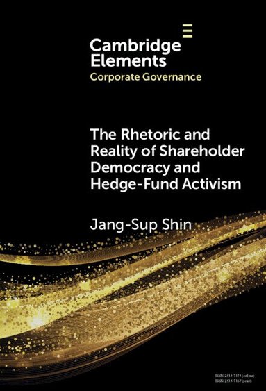 Jan-Sup Shin - The Rhetoric and Reality of Shareholder Democracy and Hedge-Fund Activism, Inbunden