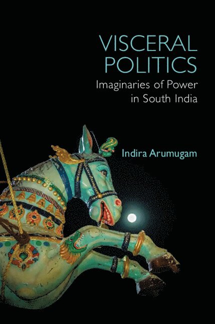 Indira Arumugam, National University of Singapore ) Arumugam, Indira (Department of Anthropology - Visceral Politics, Inbunden