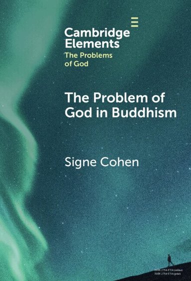 Signe Cohen - The Problem of God in Buddhism, Inbunden