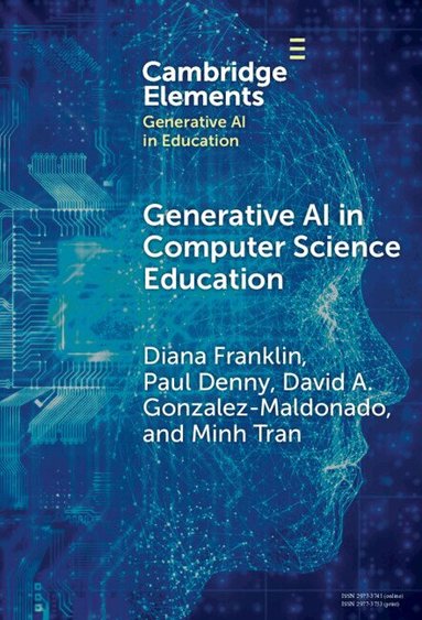 Diana Franklin, Paul Denny, David A. Gonzalez-Maldonado, Minh Tran - Generative AI in Computer Science Education, Inbunden
