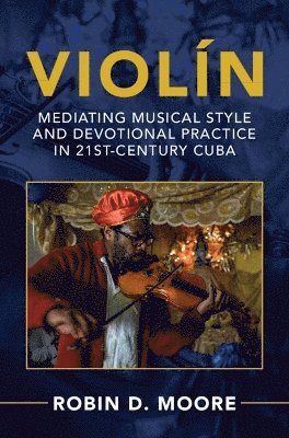 Robin D. Moore, Austin) Moore, Robin D. (University of Texas, Robin D Moore - Violín, Inbunden