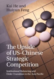 Kai He, Huiyun Feng, Queensland) He, Kai (Griffith University, Queensland) Feng, Huiyun (Griffith University - The Upside of US-Chinese Strategic Competition, Häftad