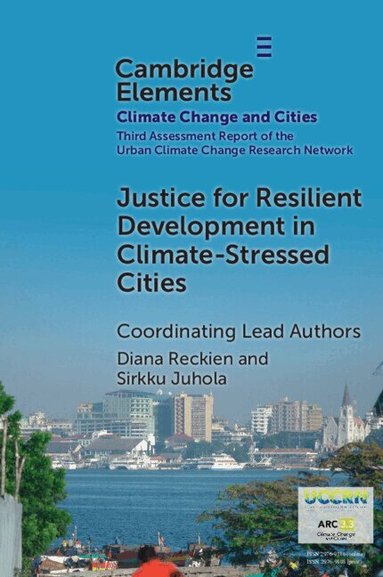 Diana Reckien, Sirkku Juhola, Anika Nasra Haque, Heba Allah Khalil, Maria Fernanda Lemos, Shuaib Lwasa, Leila Niamir, Juan Camilo Osorio, Cristina Visconti, William Solecki, Minal Pathak, Martha Barata, Aliyu Salisu Barau, Maria Dombrov, Cynthia Rosenzweig - Justice for Resilient Development in Climate-Stressed Cities, Häftad