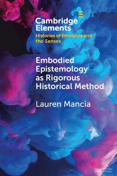 Lauren Mancia - Embodied Epistemology as Rigorous Historical Method, Häftad