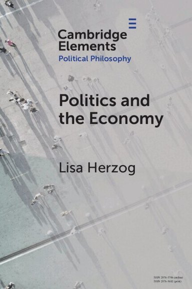 Lisa Herzog - Politics and the Economy, Häftad