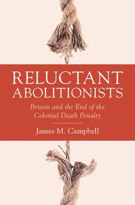 James M. Campbell, James M Campbell - Reluctant Abolitionists, Inbunden