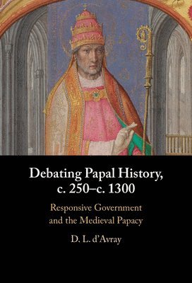 bokomslag Debating Papal History, c. 250-c. 1300