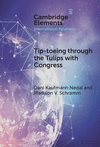 bokomslag Tip-toeing through the Tulips with Congress