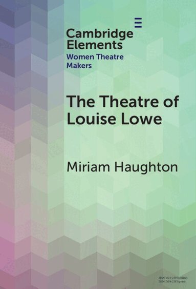 Miriam Haughton - The Theatre of Louise Lowe, Inbunden