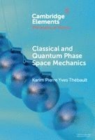 Classical and Quantum Phase Space Mechanics