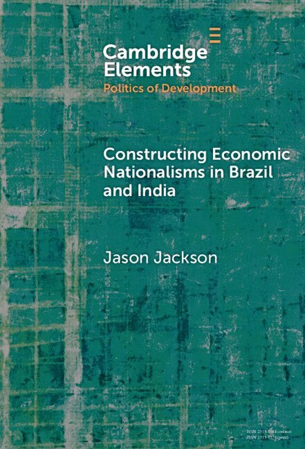 Jason Jackson, Jason (Massachusetts Institute of Technology) Jackson - Constructing Economic Nationalisms in Brazil and India, Inbunden