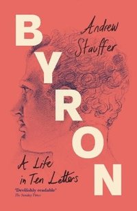 bokomslag Byron: A Life in Ten Letters