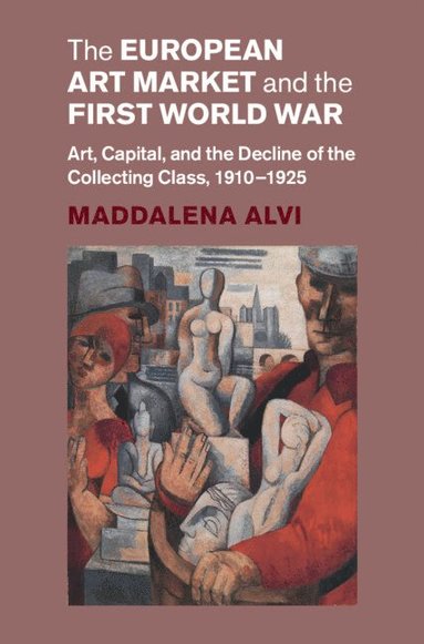 bokomslag The European Art Market and the First World War