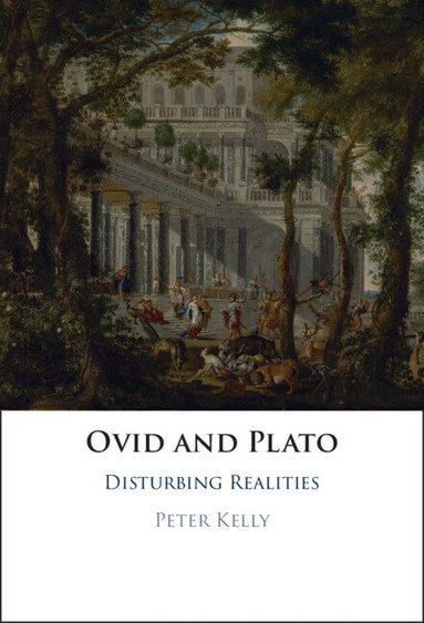 Peter Kelly - Ovid and Plato, Inbunden