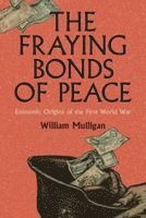 William Mulligan - The Fraying Bonds of Peace, Inbunden