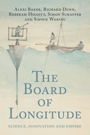 Alexi Baker, Richard Dunn, Rebekah Higgitt, Simon Schaffer, Sophie Waring - The Board of Longitude, Häftad