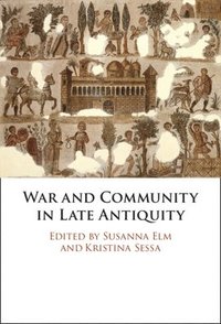 bokomslag War and Community in Late Antiquity