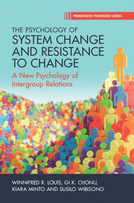 Winnifred R. Louis, Gi K. Chonu, Kiara Minto, Susilo Wibisono, Winnifred R. (The University of Queensland) Louis, Gi K. (James Cook University) Chonu, Kiara (University of Queensland) Minto, Susilo (University of Queensland) Wibisono - The Psychology of System Change and Resistance to Change, Inbunden