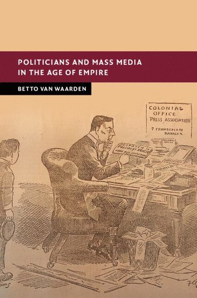 bokomslag Politicians and Mass Media in the Age of Empire