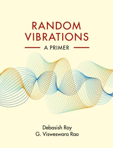Debasish Roy, G. Visweswara Rao - Random Vibrations, Häftad