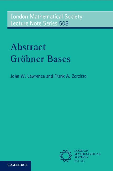 John W. Lawrence, Frank A. Zorzitto - Abstract Gröbner Bases, Häftad