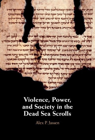 Alex P. Jassen - Violence, Power, and Society in the Dead Sea Scrolls, Inbunden