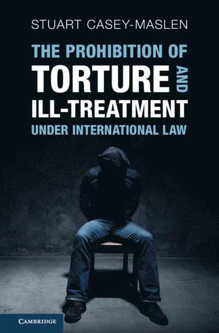 The Prohibition of Torture and Ill-Treatment under International Law 1