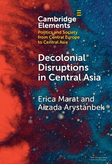 Erica Marat, Aizada Arystanbek - Decolonial Disruptions in Central Asia, Inbunden