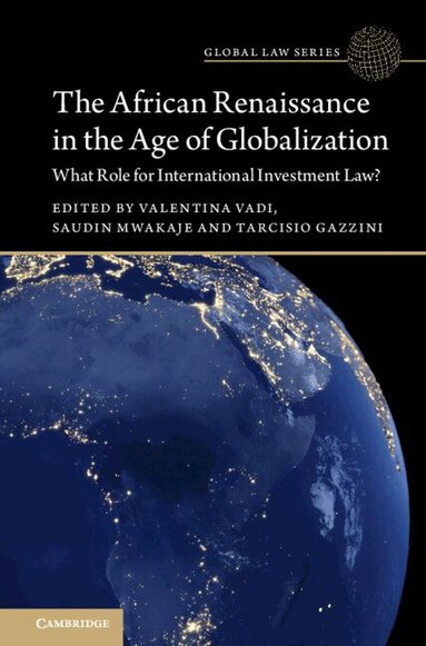 Valentina Vadi, Saudin Mwakaje, Tarcisio Gazzini - The African Renaissance in the Age of Globalization, Inbunden