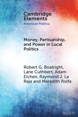 Money, Partisanship and Power in Local Politics