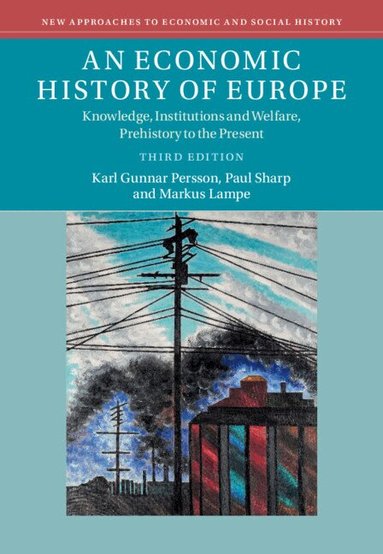 Karl Gunnar Persson, Paul Sharp, Markus Lampe - An Economic History of Europe, Inbunden