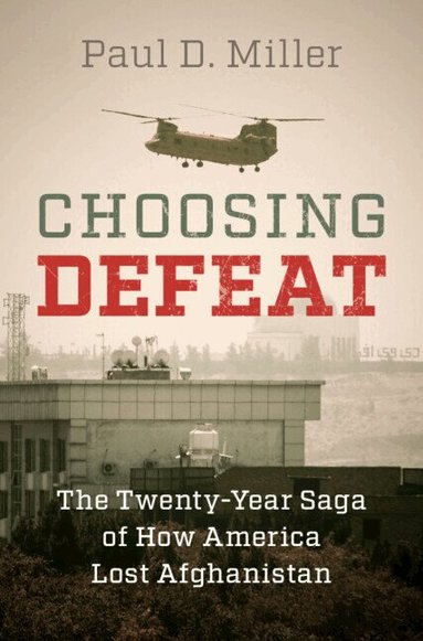 Paul D. Miller - Choosing Defeat, Inbunden